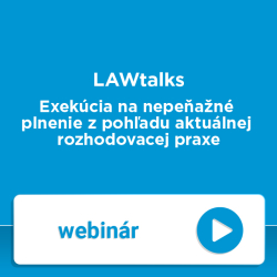 LAWtalks - Exekcia na nepean plnenie z pohadu aktulnej rozhodovacej praxe